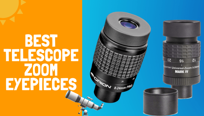 Best Telescope Zoom Eyepieces