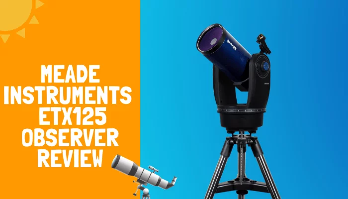 Meade ETX125 Observer Telescope Review