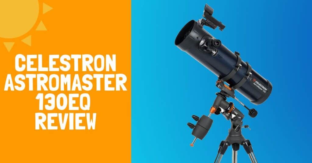 Celestron ASTROMASTER 130EQ Review