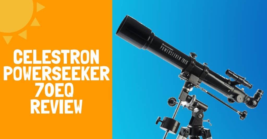 Celestron PowerSeeker 70EQ Review