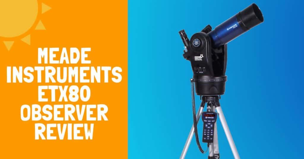 Meade Instruments ETX80 Observer Review