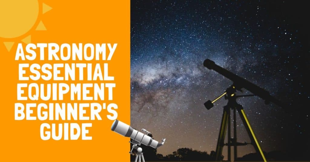 Astronomy Essential Equipment