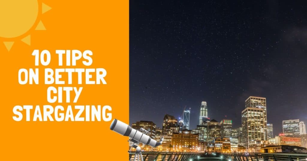 10 Tips On Better City Stargazing