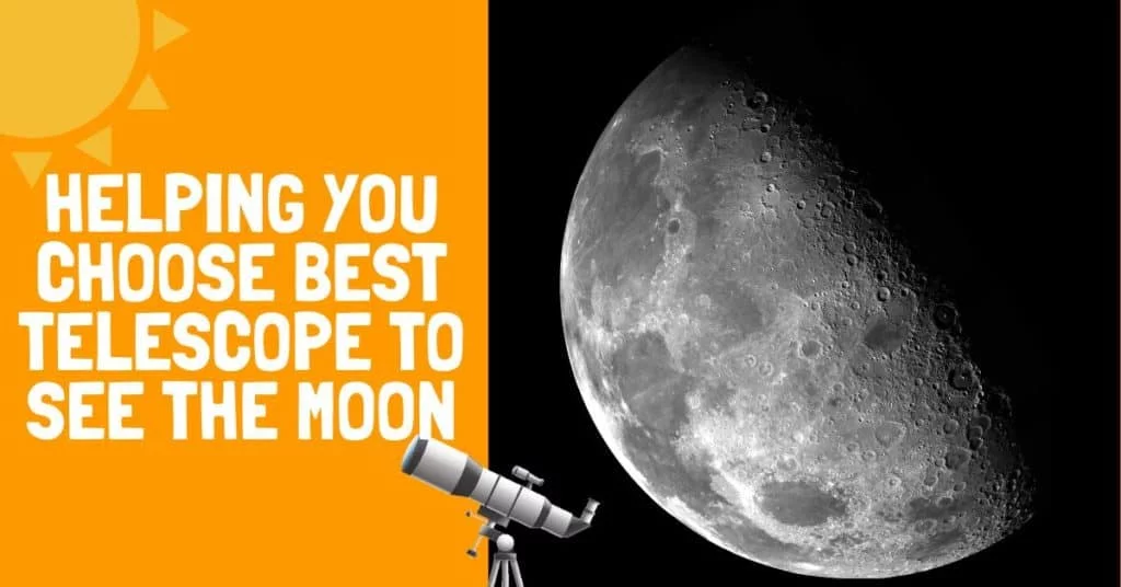 Helping You Choose Best Telescope to See the Moon